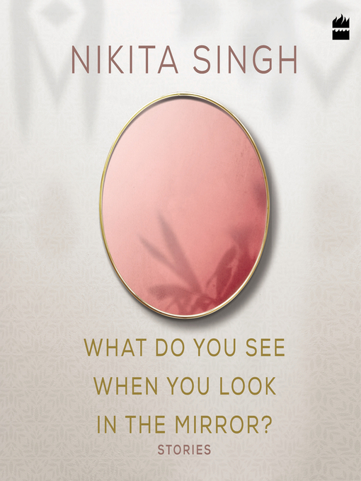 Title details for What Do You See When You Look in the Mirror? by Nikita Singh - Available